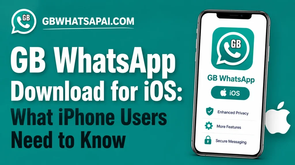 GB WhatsApp Download for iOS What iPhone Users Need to Know